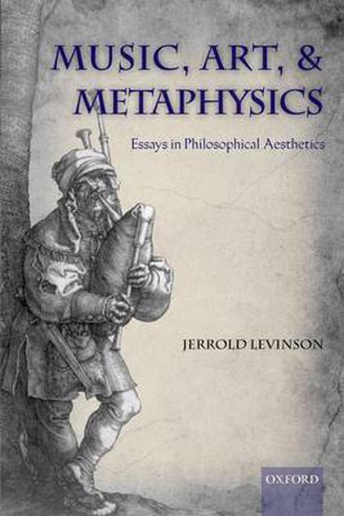 Music, Art, and Metaphysics: Essays in Philosophical Aesthetics (Hardcover) - Jerrold Levinson