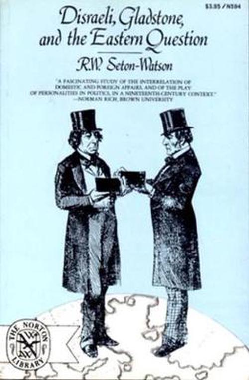 Disraeli, Gladstone, and the Eastern Question (Paperback) - R.W. Seton-Watson