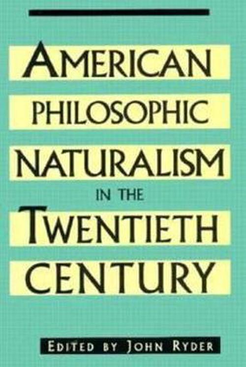 American Philosophic Naturalism in the Twentieth Century (Hardcover) - John Ryder