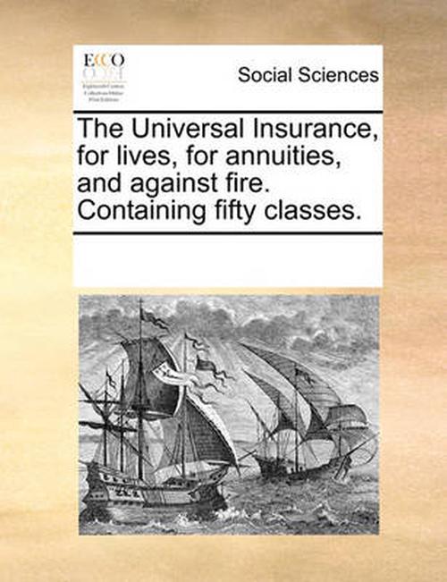 Universal Insurance, for Lives, for Annuities, and Against F (Paperback) - See Notes Multiple Contri