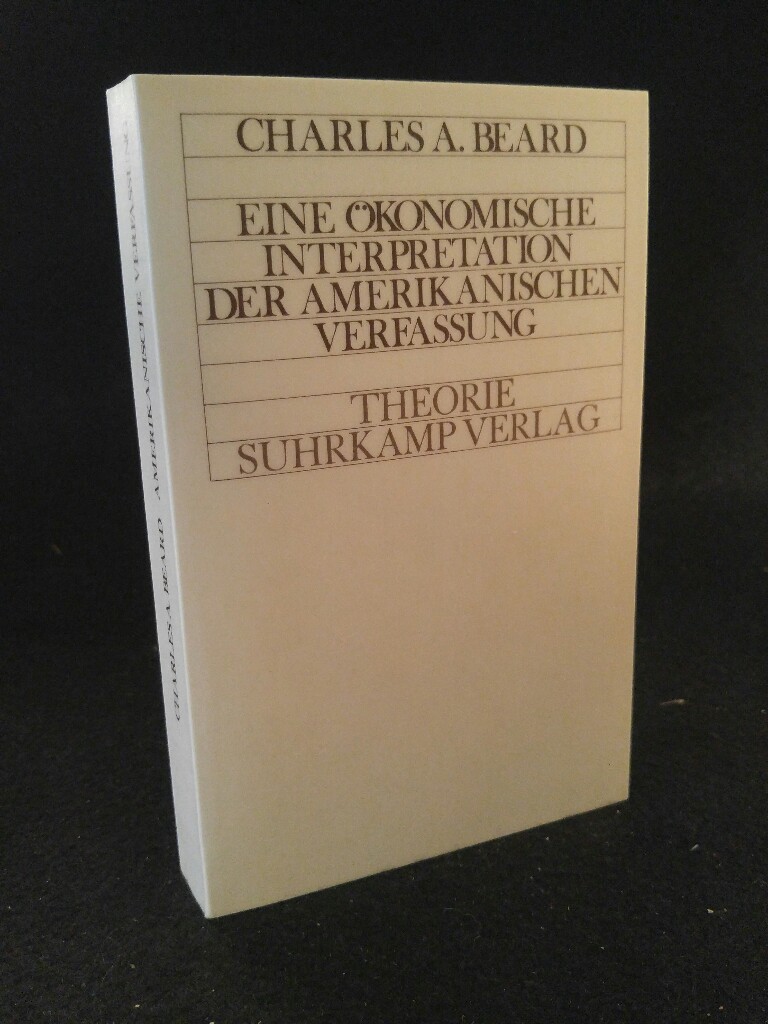 Eine ökonomische Interpretation der amerikanischen Verfassung. [Neubuch] - Beard, Charles Austin