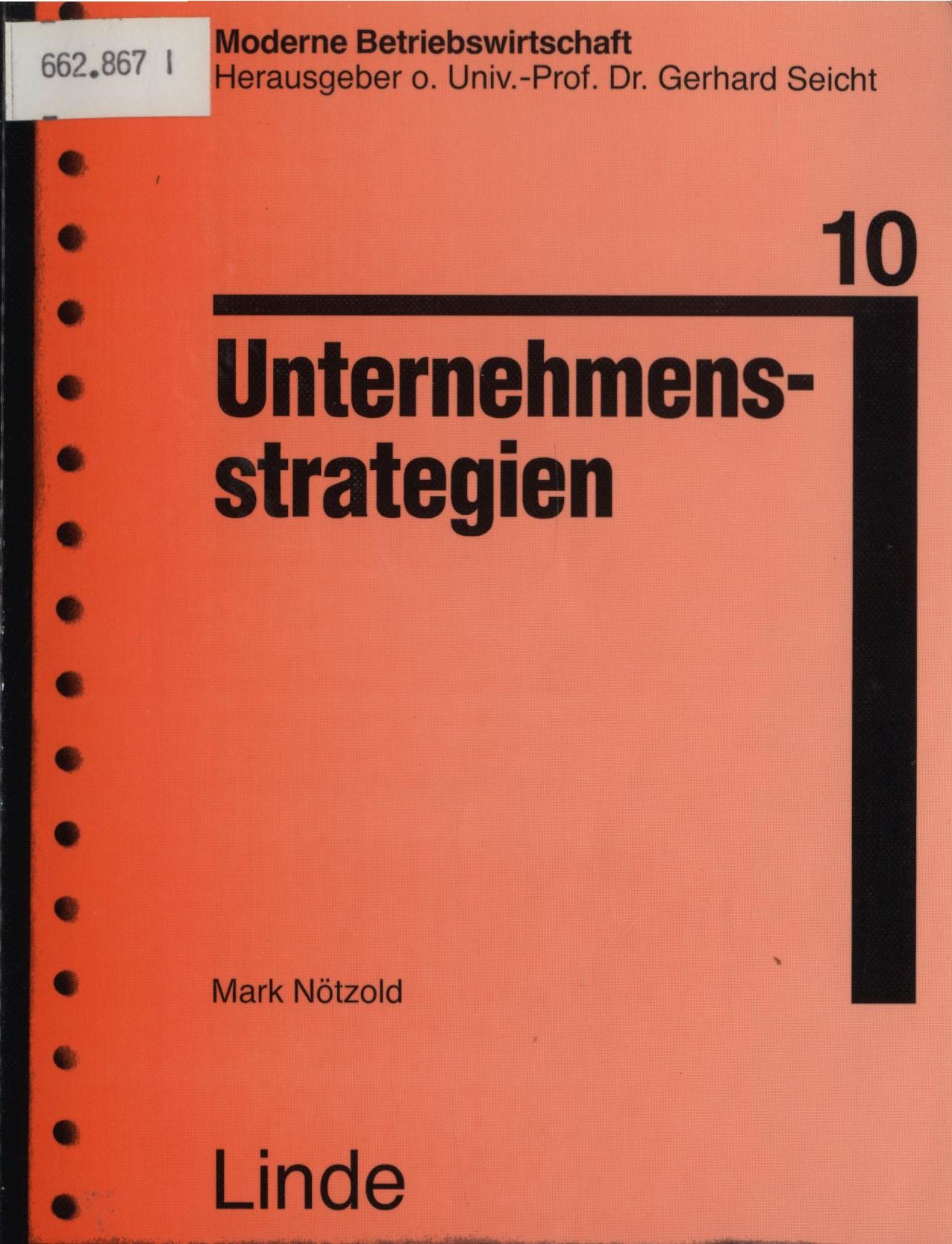 Unternehmensstrategien Das hierarchische Strategie-Integrationsmodell (SIM) zur Gestaltung erfolgswirksamer Unternehmensstrategien bei Industriebetrieben - Nötzold, Mark und Gerhard Seicht