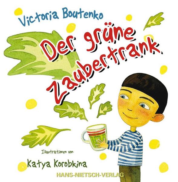 Der grüne Zaubertrank - Boutenko, Victoria und Katya Korobkina