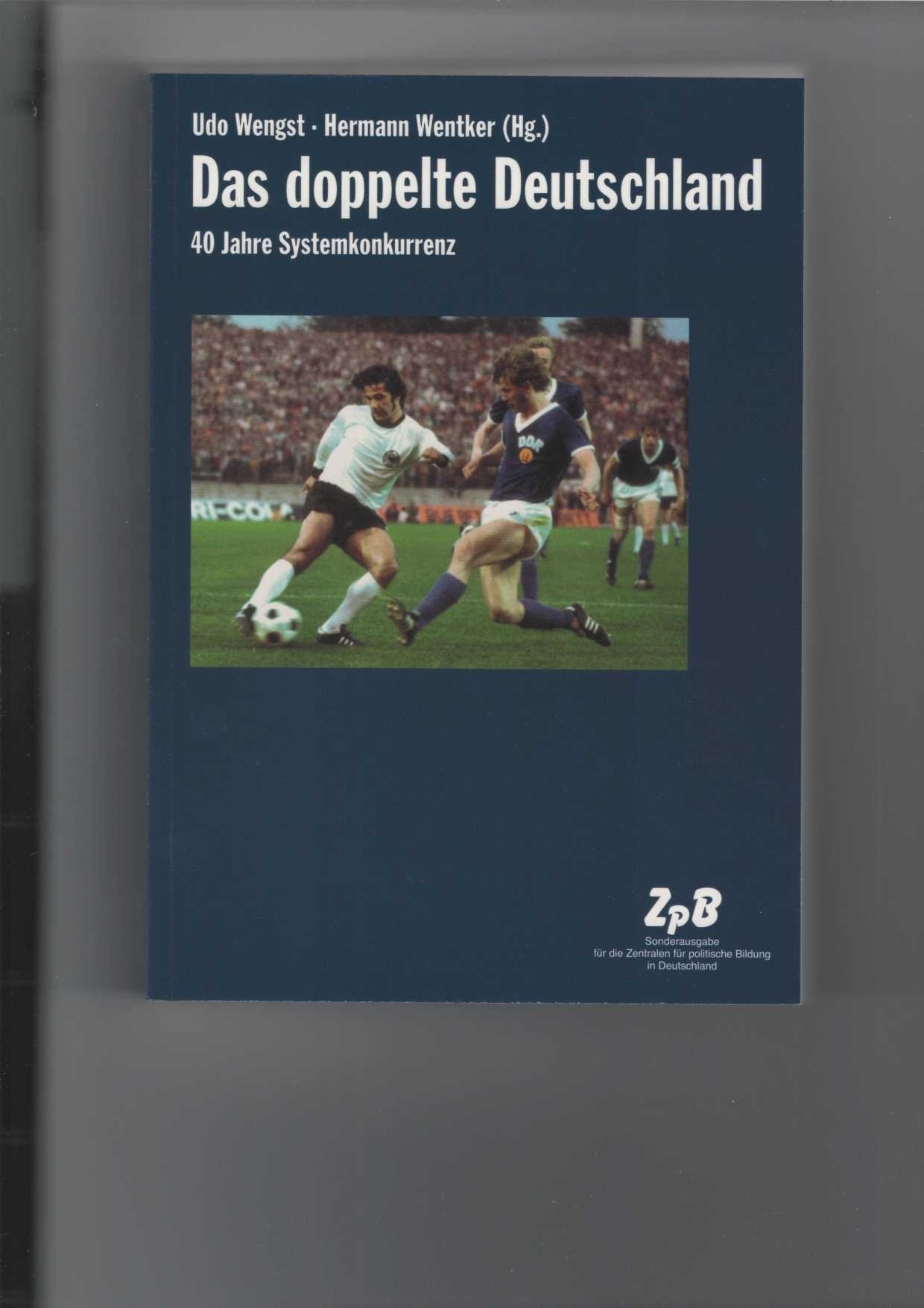 Das doppelte Deutschland. 40 Jahre Systemkonkurrenz. Eine Veröffentlichung des Instituts für Zeitgeschichte. - Wengst, Udo und Hermann Wentker