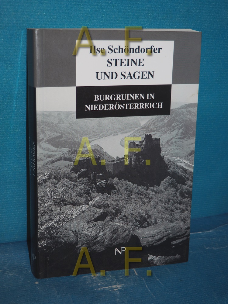 Steine und Sagen : Burgruinen in Niederösterreich Ilse Schöndorfer - Schöndorfer, Ilse (Mitwirkender)