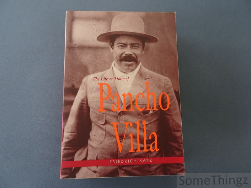 The life and times of Pancho Villa. - Katz, Friedrich.