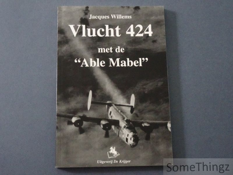 Vlucht 424 met de Able Mabel. - Willems, Jacques.