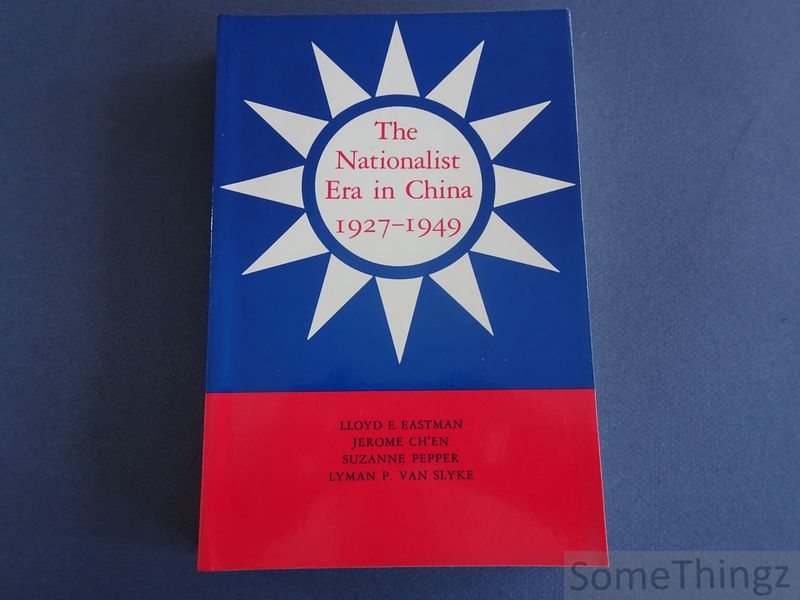The nationalist era in China: 1927-1949. - Eastman, LLoyd E.; Ch'en, Jerome; Pepper, Suzanne; Slyke, Lyman P. van.