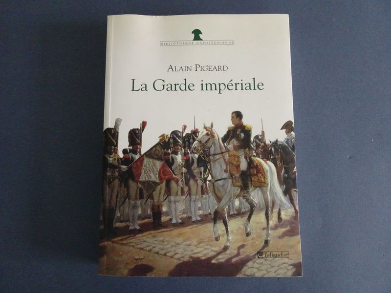 La Garde impériale. 1804-1815. - Alain Pigeard.