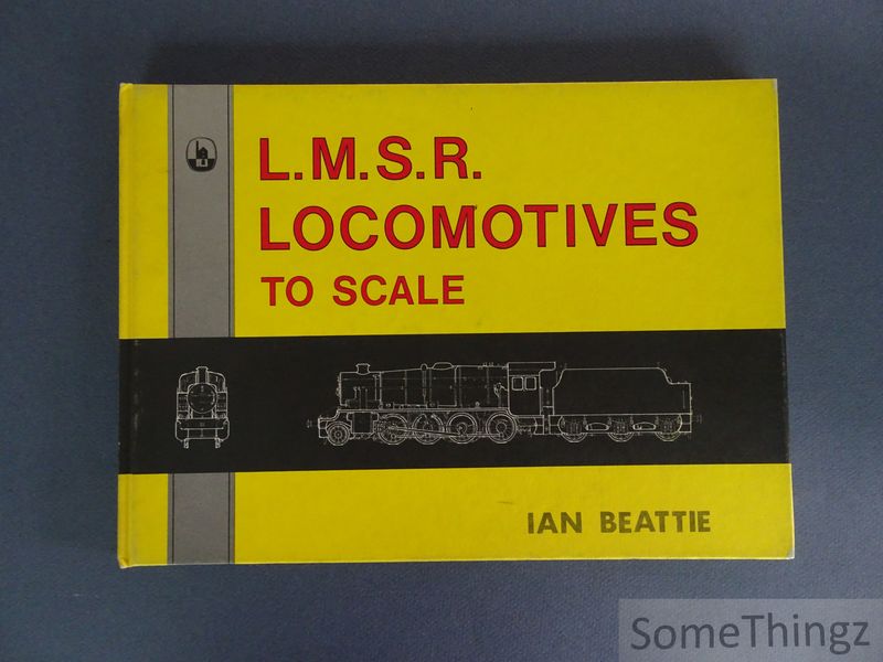 L.M.S.R. London, Midland and Scottish Railway Locomotives to Scale. - Beattie, Ian.