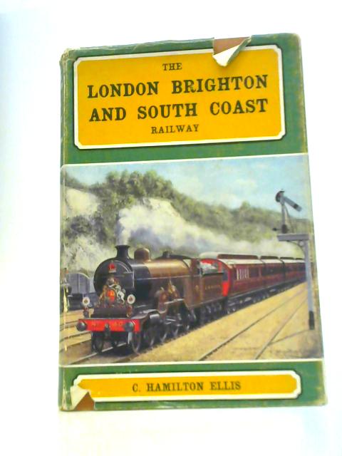 The London Brighton & South Coast Railway - C Hamilton Ellis