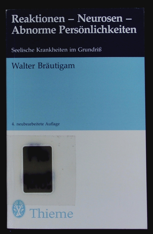 Reaktionen - Neurosen - abnorme Persönlichkeiten. Seelische Krankheiten im Grundriß. - Bräutigam, Walter