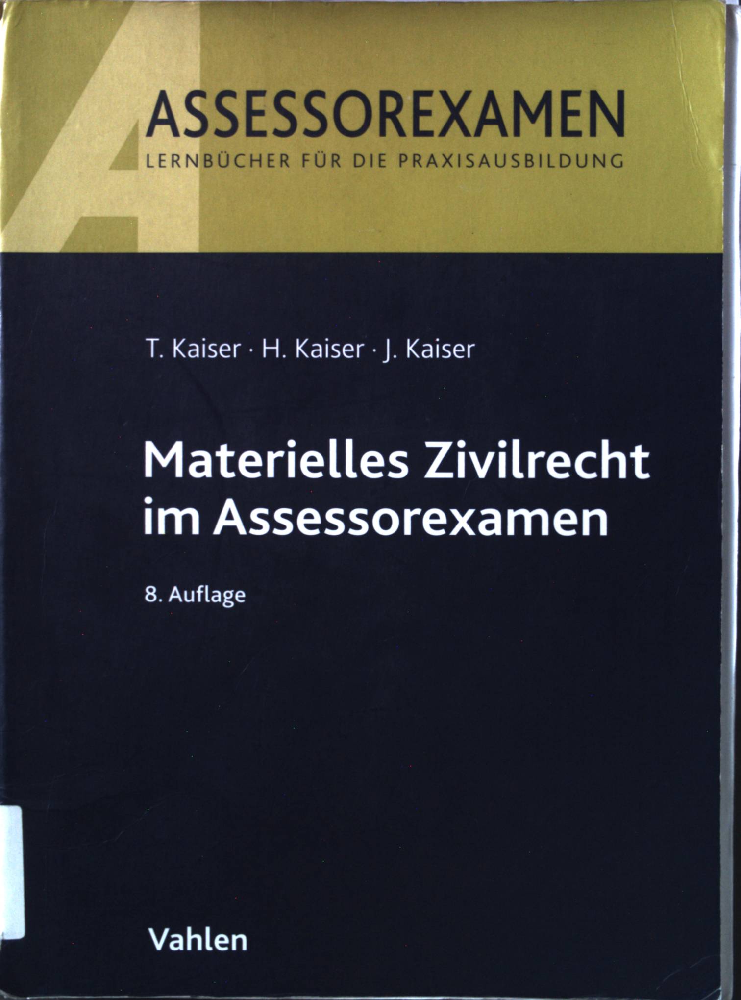 Materielles Zivilrecht im Assessorexamen. - Kaiser, Torsten, Horst Kaiser und Jan Kaiser