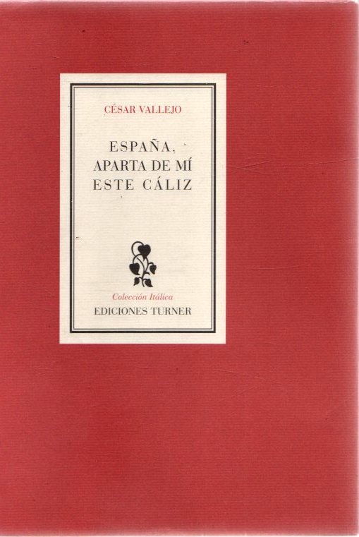 España, aparta de mí este cáliz . - Vallejo, César