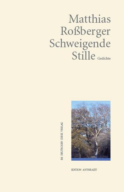 Schweigende Stille. Gedichte (deutscher lyrik verlag) - Matthias Roßberger