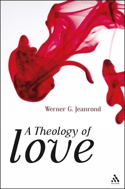 A Theology of Love - Jeanrond, Werner G.