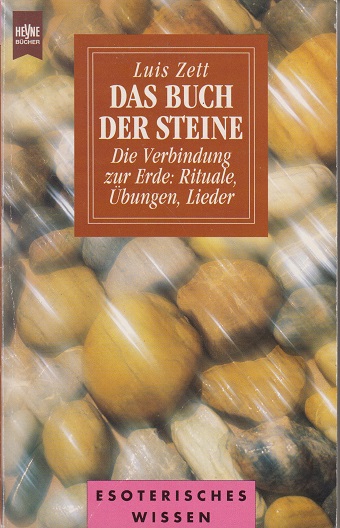 Das Buch der Steine : die Verbindung zur Erde: Rituale, Übungen, Lieder. - Zett, Luis