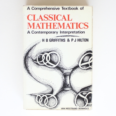 Comprehensive Textbook of Classical Mathematics - Griffiths H. B; Hilton P.J