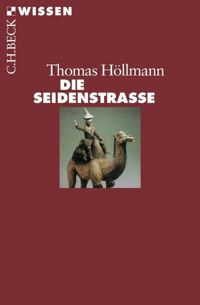 Die Seidenstraße - Thomas O. Höllmann