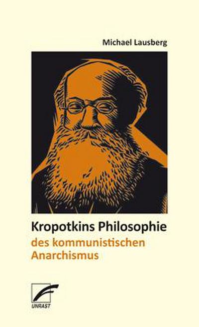 Kropotkins Philosophie des kommunistischen Anarchismus - Michael Lausberg