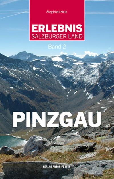 Erlebnis Salzburger Land Band 2: Pinzgau - Siegfried Hetz
