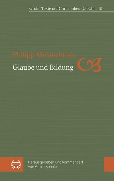 Glaube und Bildung - Philipp Melanchthon