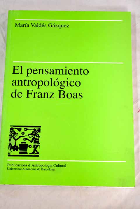 El pensamiento antropológico de Franz Boas - Valdés Gázquez, María