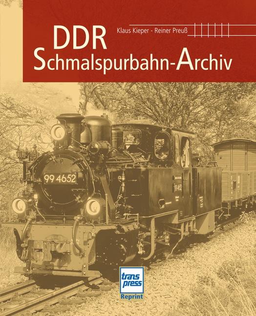 DDR- Schmalspurbahn-Archiv - Kieper, Klaus|Preuß, Reiner
