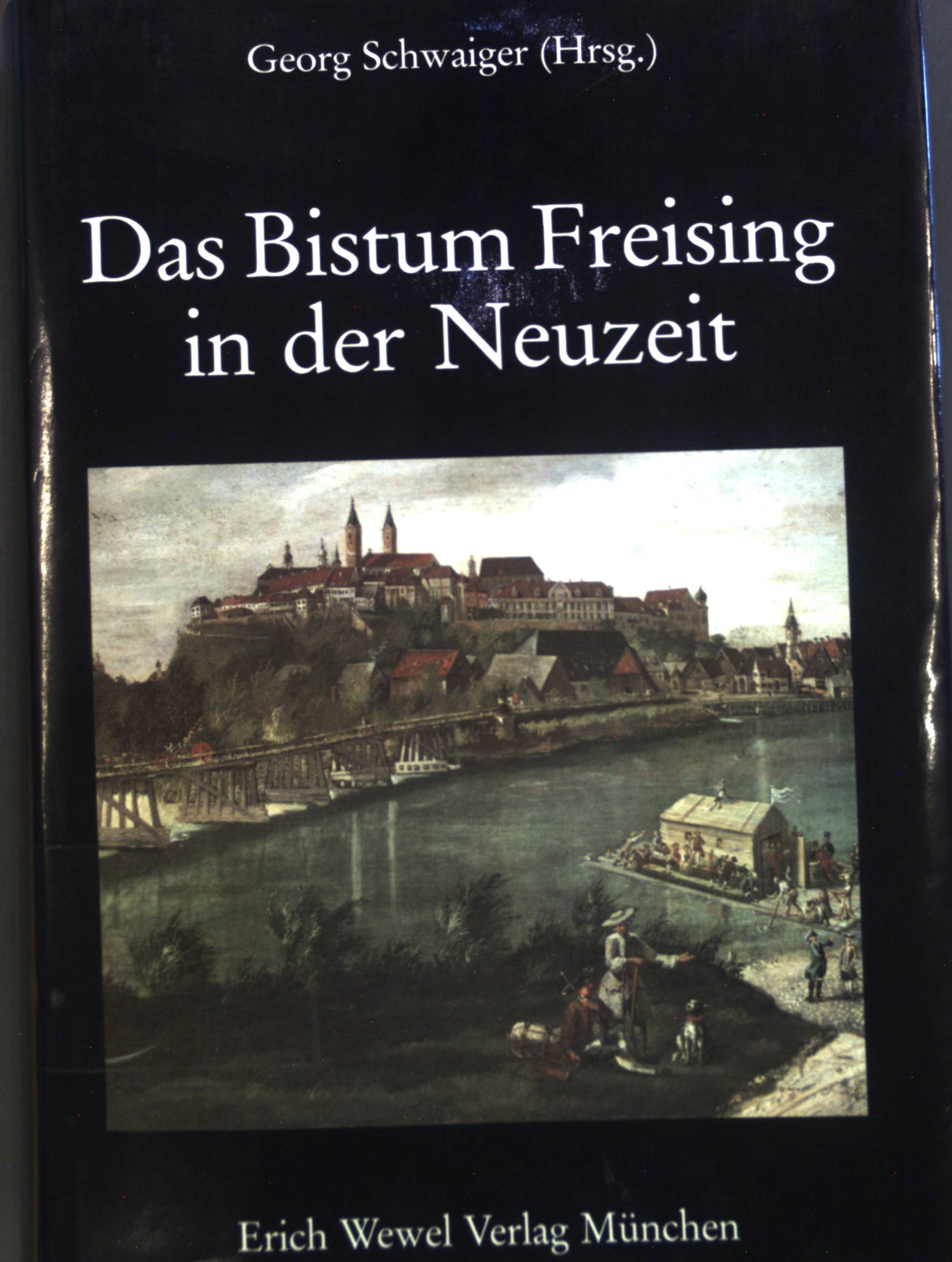 Das Bistum Freising in der Neuzeit. - Schwaiger, Georg