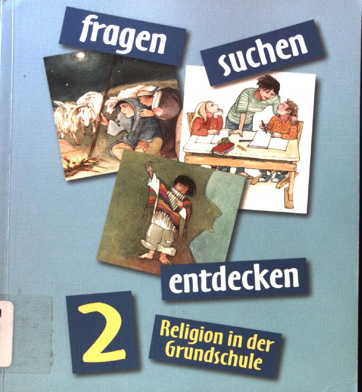 Fragen - suchen - entdecken 2. Religion in der Grundschule; - Ort, Barbara und Ludwig Rendle