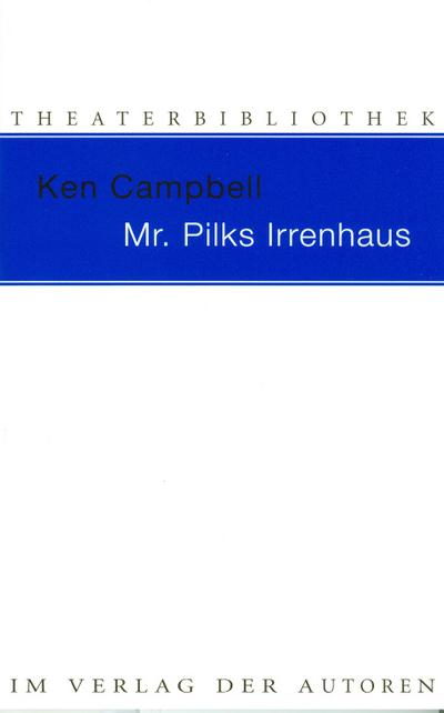 Mr. Pilks Irrenhaus sowie nachgelassene Texte von Henry Pilk - Ken Campbell