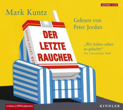 Der letzte Raucher: 2 CDs : Gekürzte Lesung - Mark Kuntz