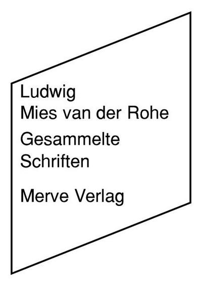 Gesammelte Schriften - Ludwig Mies van der Rohe