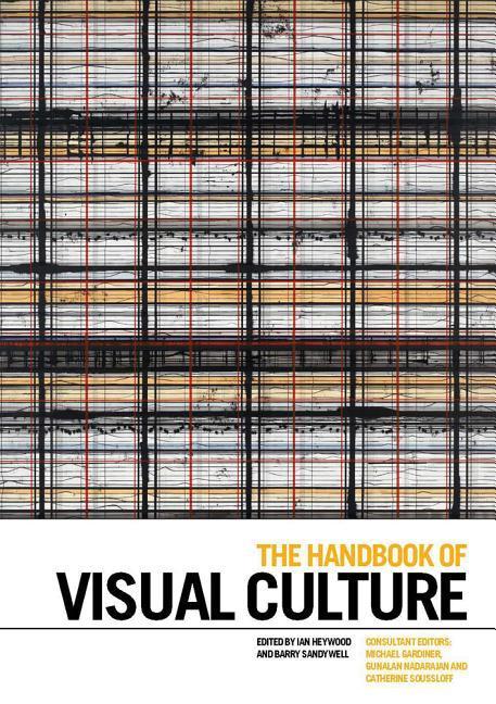 The Handbook of Visual Culture - Heywood, Ian|Sandywell, Barry