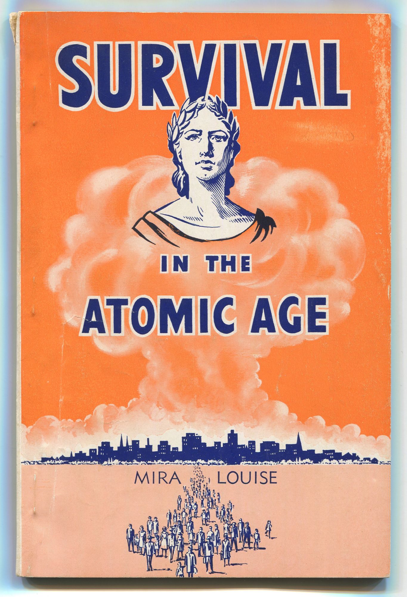 Survival in the Atomic Age by LOUISE, Mira: Near Fine Softcover (1960 