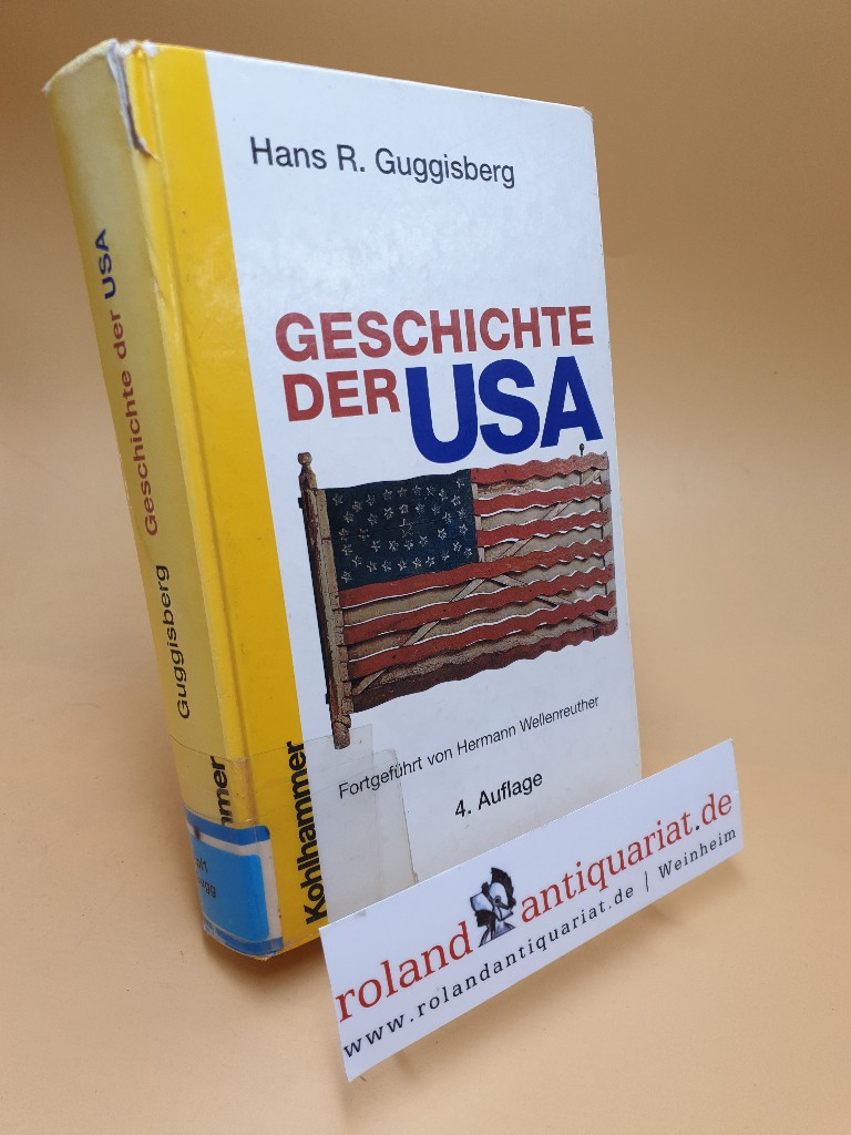 Geschichte der USA - Guggisberg, Hans R. und Hermann Wellenreuther