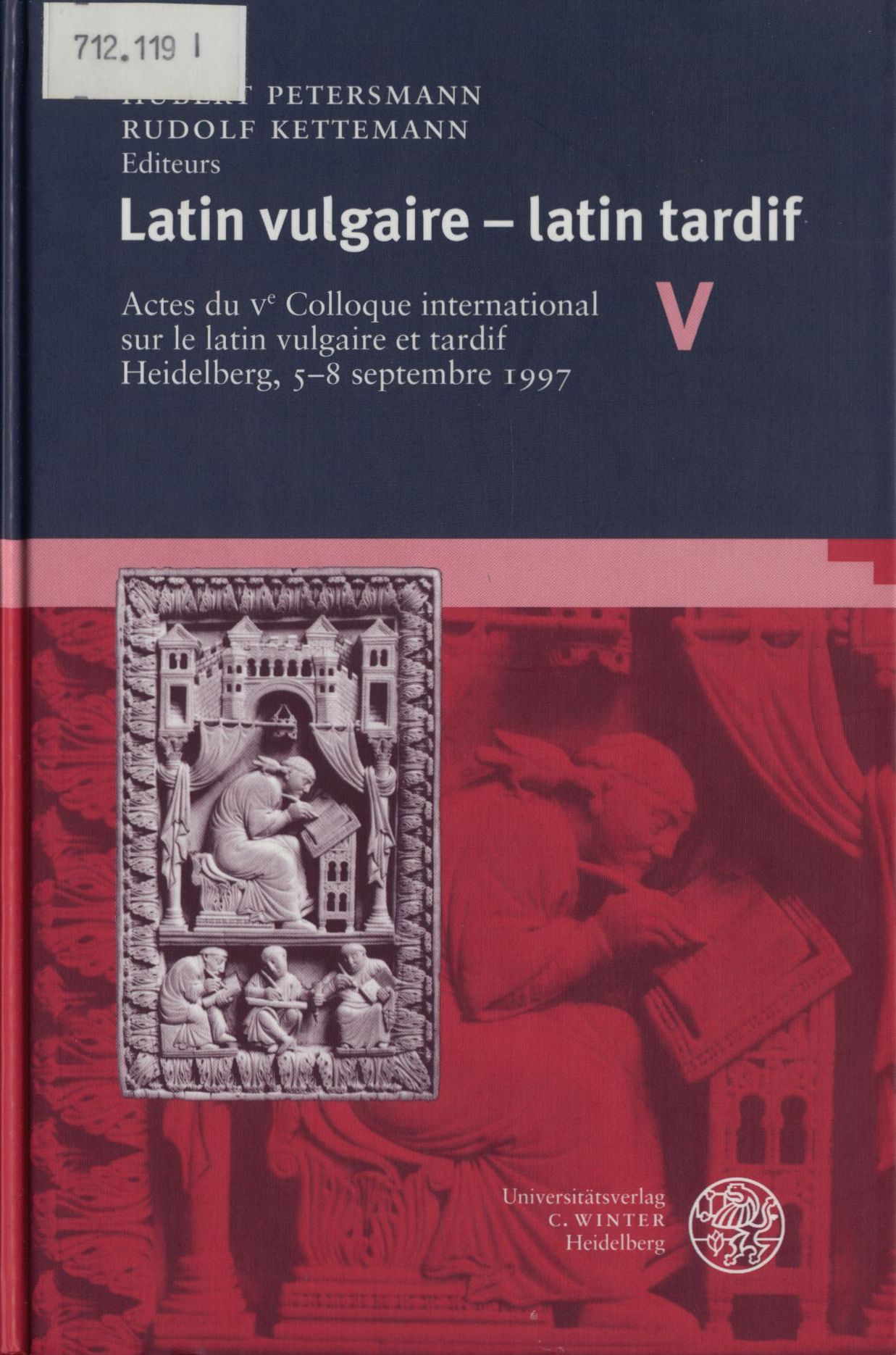 Latin vulgaire - latin tardif V Actes du Ve Colloque international sur le latin vulgaire et tardif Heidelberg, 5-8 septembre 1997 - Petersmann, Hubert und Rudolf Kettemann