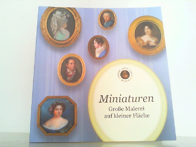 Miniaturen : große Malerei auf kleiner Fläche ; Ausstellung des Herzog Anton Ulrich-Museums in der Burg Dankwarderode. - Werner, Stefanie K.