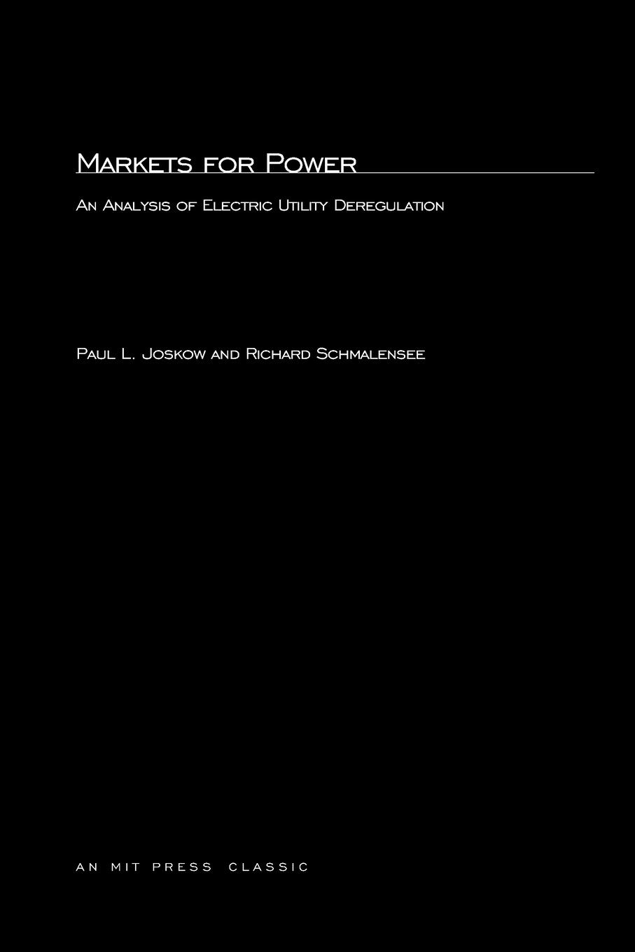 MARKETS FOR POWER - Joskow, Paul L.|Schmalensee, Richard