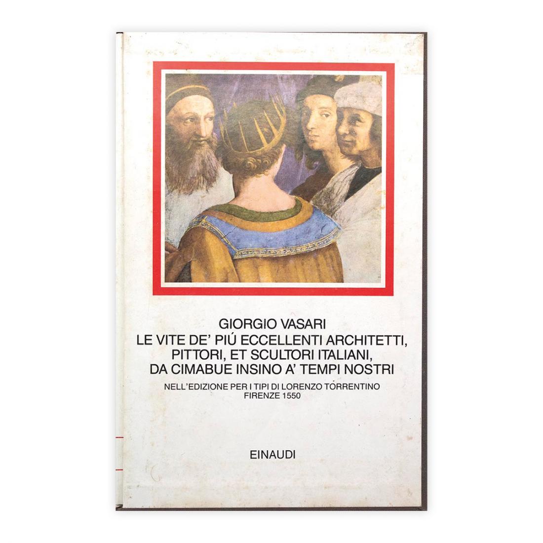 Giorgio Vasari - Le vite dei più eccellenti architetti, pittori, et scultori italiani, da Cimabue Insino a' tempi nostri