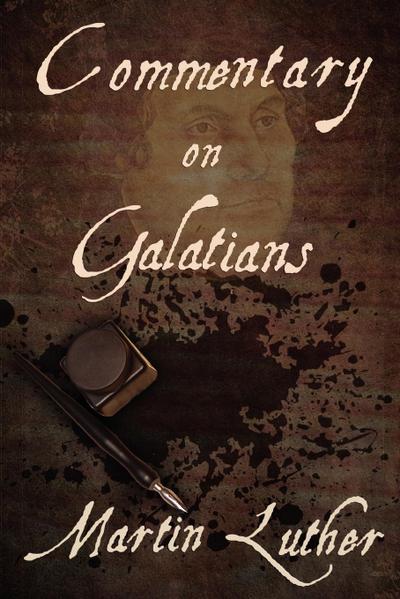 Commentary on Galatians - Martin Luther