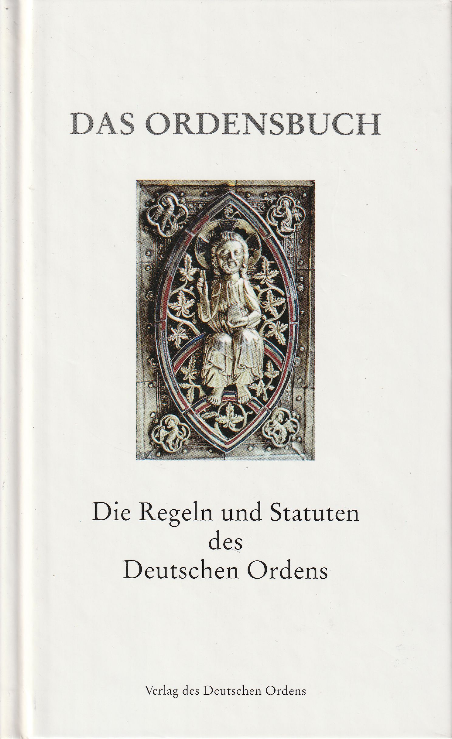 Das Ordensbuch. Die Regeln und Statuten des Deutschen Ordens.