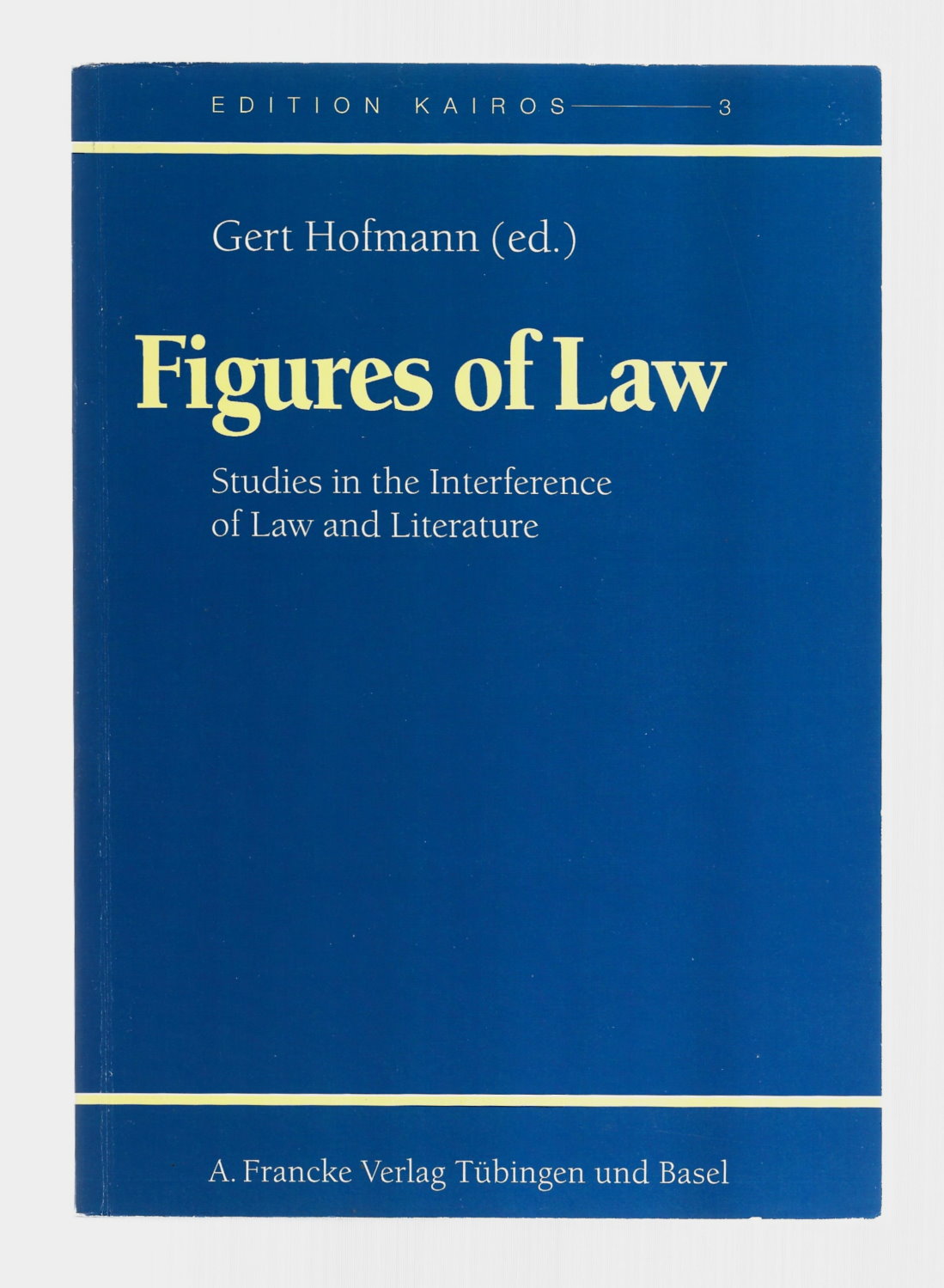 Figures of Law: Studies in the Interference of Law and Literature (Edition Kairos: Kulturwissenschaft und Ästhetik, 3) - Gert Hofmann [editor]