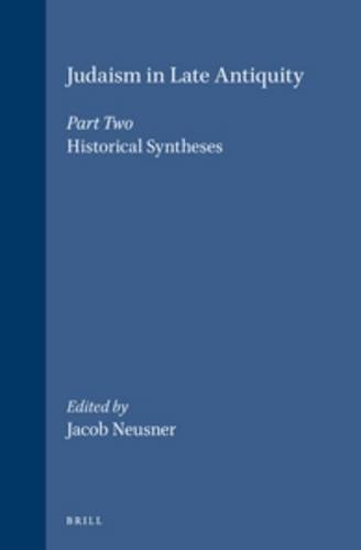 Judaism in Late Antiquity: Historical Syntheses v. 2 (Handbook of Oriental studies): 17 (Handbook of Oriental Studies: Section 1; The Near and Middle East)
