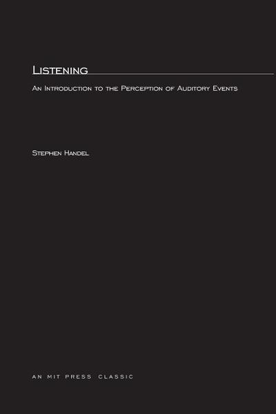 Listening : An Introduction to the Perception of Auditory Events - Stephen Handel