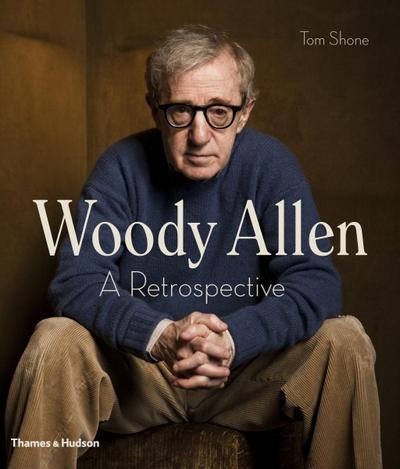 Woody Allen : A Retrospective - Tom Shone