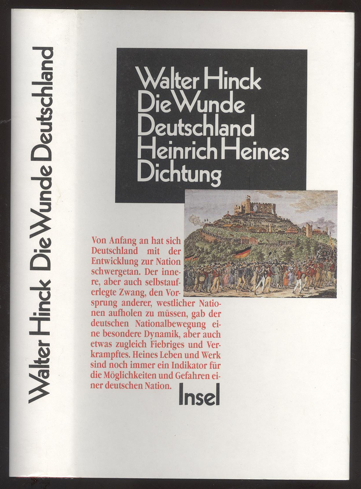 Die Wunde Deutschland. Heinrich Heines Dichtung im Widerstreit von Nationalidee, Judentum und Antisemitismus. - Hinck, Walter.