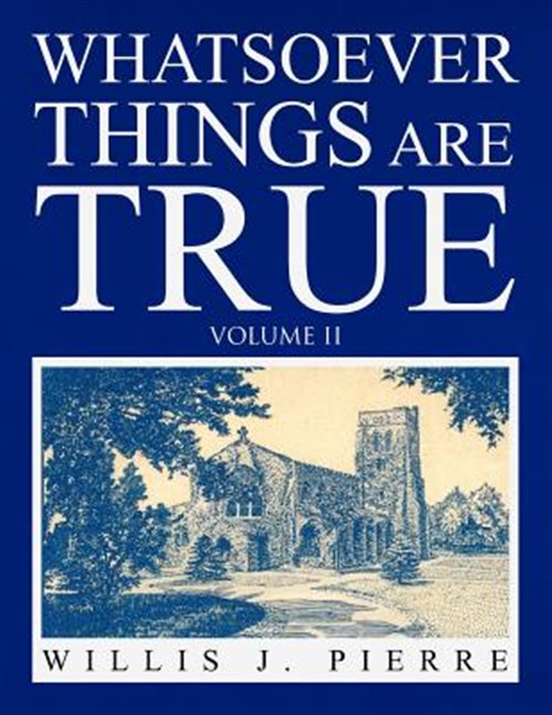 Whatsoever Things Are True - Pierre, Willis