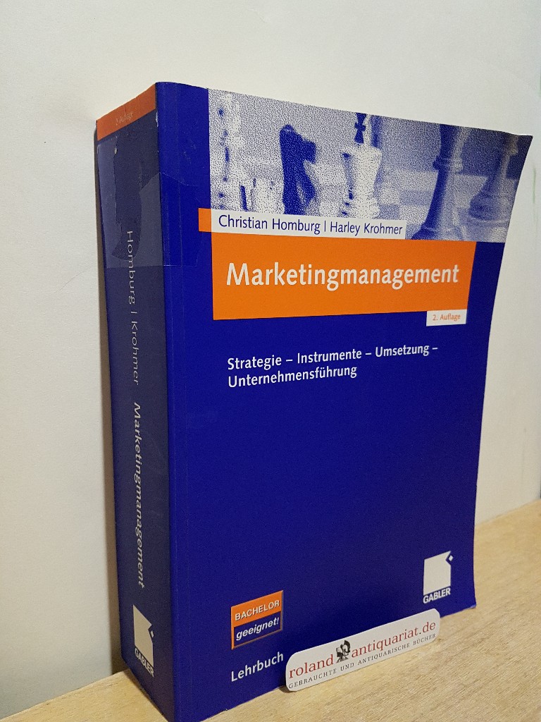Marketingmanagement : Strategie - Instrumente - Umsetzung - Unternehmensführung ; [Bachelor geeignet!] / Christian Homburg/Harley Krohmer / Lehrbuch - Homburg, Christian und Harley Krohmer