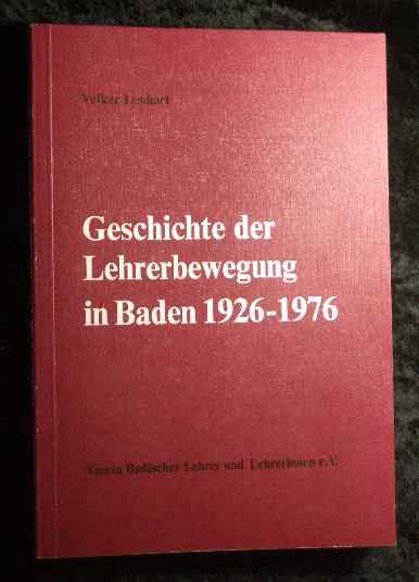 Geschichte der Lehrerbewegung in Baden 1926 - 1976. - Lenhart, Volker